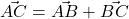 \vec{AC} = \vec{AB} + \vec{BC}