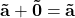 \bold{\vec{a} + \vec{0} = \vec{a}}