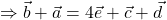 \Rightarrow \vec{b} + \vec{a} = 4\vec{e} +\vec{c} + \vec{d}