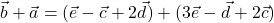 \vec{b} + \vec{a} = (\vec{e} -\vec{c} + 2\vec{d}) + (3\vec{e} -\vec{d} + 2\vec{c})