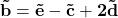 \bold{\vec{b} = \vec{e} -\vec{c} + 2\vec{d}} 