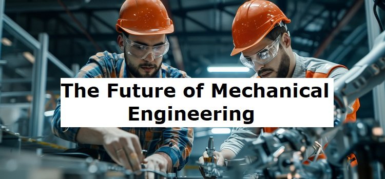 The Future of Mechanical Engineering